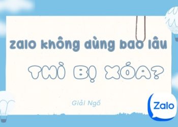 Zalo không dùng bao lâu thì bị xóa