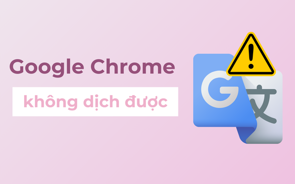 Google Chrome không dịch được