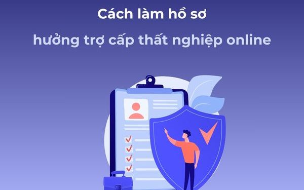 Cách làm hồ sơ hưởng trợ cấp thất nghiệp online