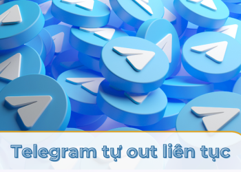 Telegram bị out liên tục