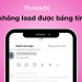 Threads không load được bảng tin
