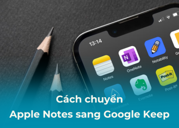 Cách chuyển Apple Notes sang Google Keep