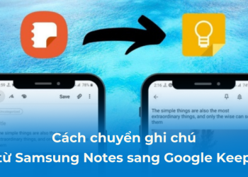 chuyển ghi chú từ Samsung Note sang Google Keep