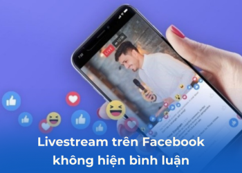 Livestream trên Facebook không hiện tất cả comment