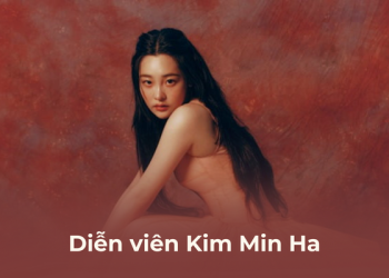 Diễn viên Kim Min Ha là ai?