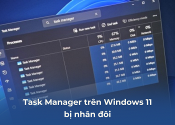 Task Manager trên Win 11 bị nhân đôi